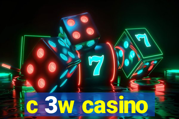 c 3w casino